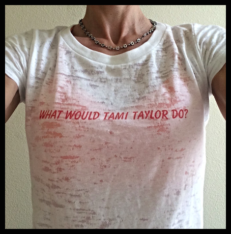 what would tami taylor do?